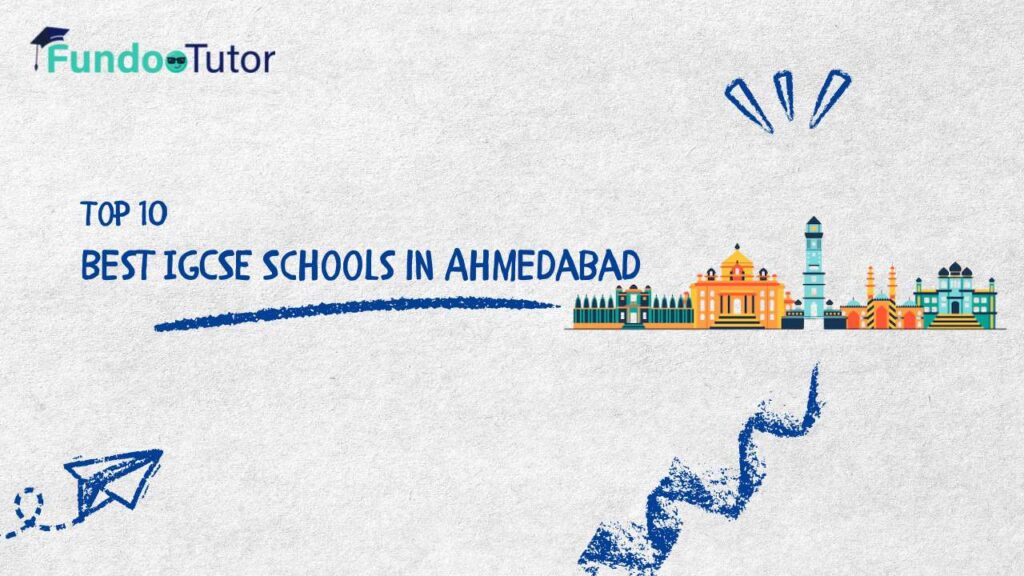 Best​‍​‌‍​‍‌​‍​‌‍​‍‌ IGCSE Schools in Ahmedabad